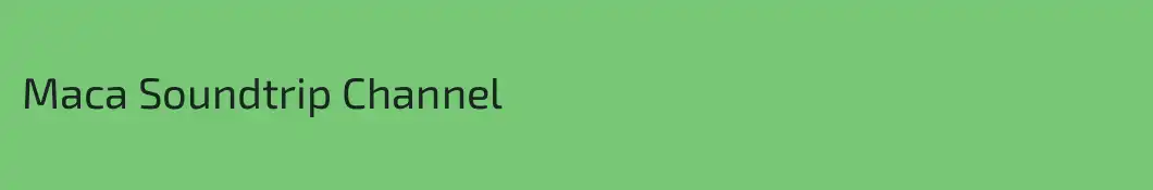 Maca Soundtrip Channel